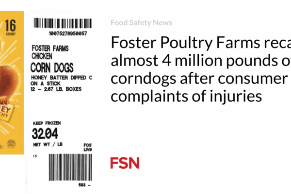 Foster Poultry Farms recalls almost 4 million pounds of corndogs after consumer complaints of injuries