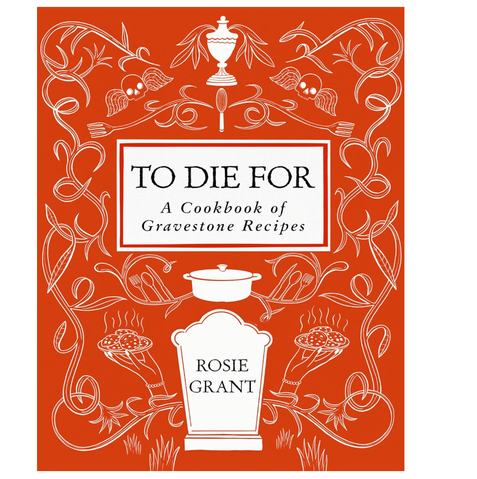 Rosie Grant’s New Cookbook Compiles Recipes From Gravestones Around the World