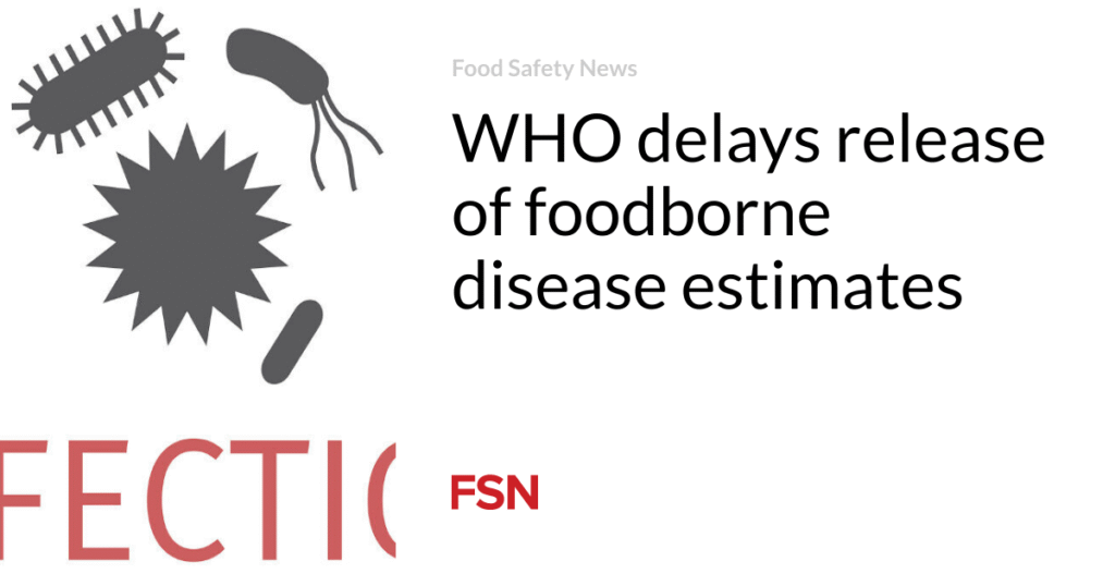 WHO delays release of foodborne disease estimates