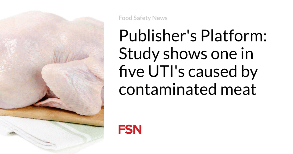 Publisher's Platform: Study shows one in five UTI's caused by contaminated meat